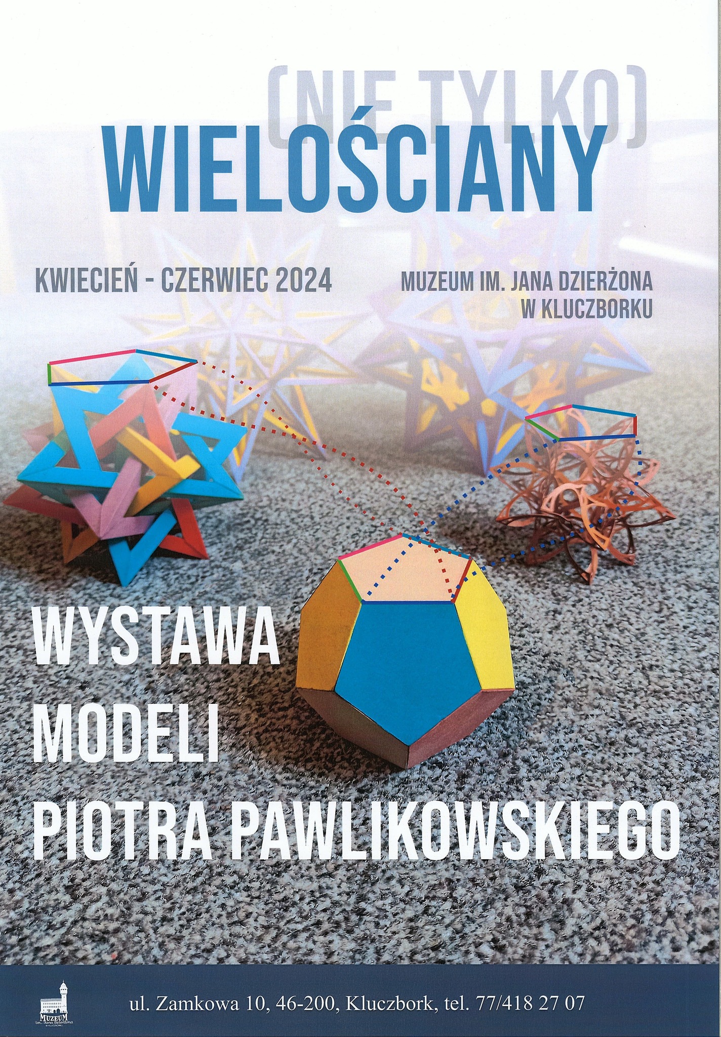 (Nie tylko) wielościany - wystawa modeli Piotra Pawlikowskiego (plakat ekspozycji).